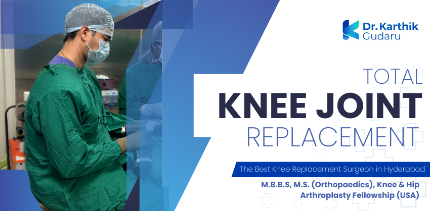 best knee joint replacement surgeon Dr Karthik Gudaru